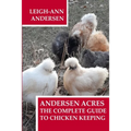 Andersen Acres: The Complete Guide to Chicken Keeping
