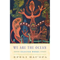 We Are the Ocean: Selected Works