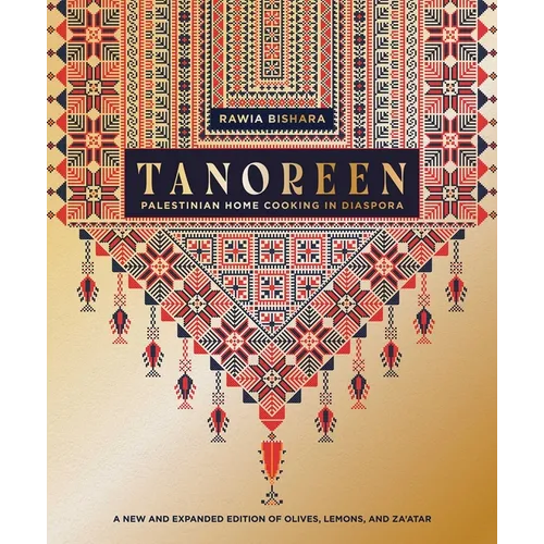 Tanoreen: Palestinian Home Cooking in Diaspora; A New and Expanded Edition of Olives, Lemons, and Za'atar