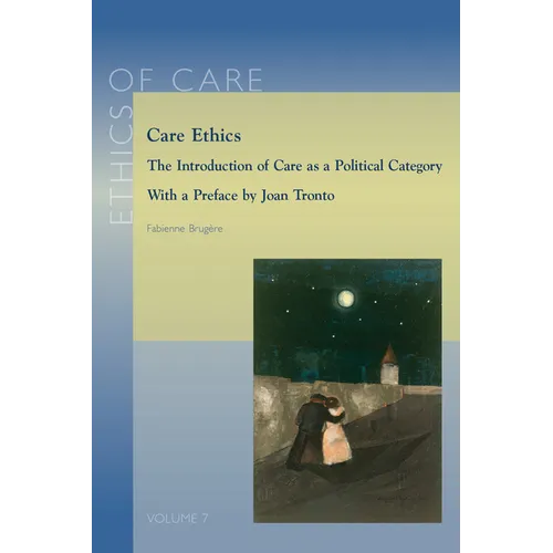 Care Ethics: The Introduction of Care as Political Category