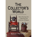 The Collector's World: More Musings on Collecting and American Antiiques
