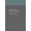 Father, Son, and Spirit in Romans 8: The Roman Reception of Paul's Trinitarian Theology