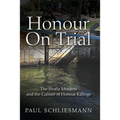 Honour on Trial: The Shafia Murders and the Culture of Honour Killings