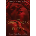 The Great Work of the Flesh: Sexual Magic East and West