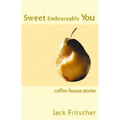 Sweet Embraceable You: Coffee-House Stories for Travel, Beach, and Bedside