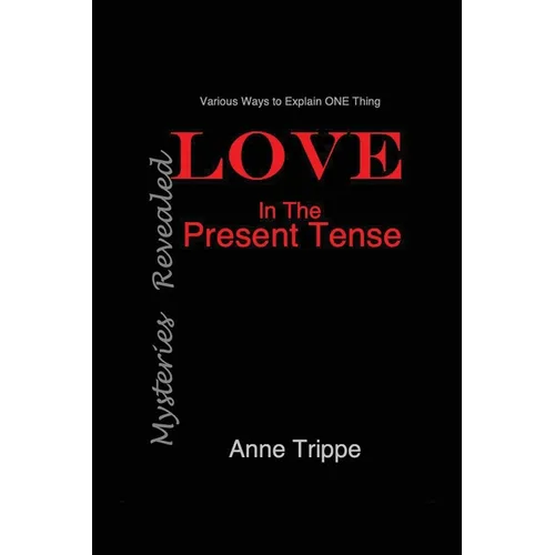 LOVE in the Present Tense: Mysteries Revealed