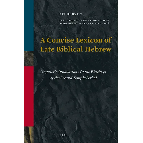 A Concise Lexicon of Late Biblical Hebrew: Linguistic Innovations in the Writings of the Second Temple Period