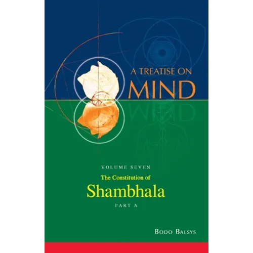 The Constitution of Shambhala (Vol. 7A of a Treatise on Mind)