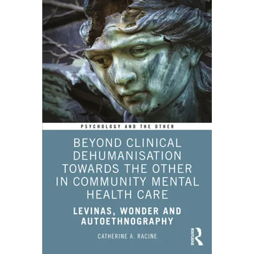 Beyond Clinical Dehumanisation Towards the Other in Community Mental Health Care: Levinas, Wonder and Autoethnography