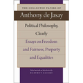 Political Philosophy, Clearly: Essays on Freedom and Fairness, Property and Equalities