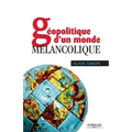 Géopolitique d'un monde mélancolique