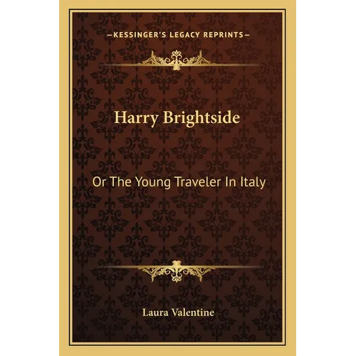 Harry Brightside: Or The Young Traveler In Italy