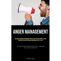 Anger Management: The Mental Makeover Programme that Will Help You Take Control of Your Emotions and Achieve Freedom from Anger in Just 21 Days (The M