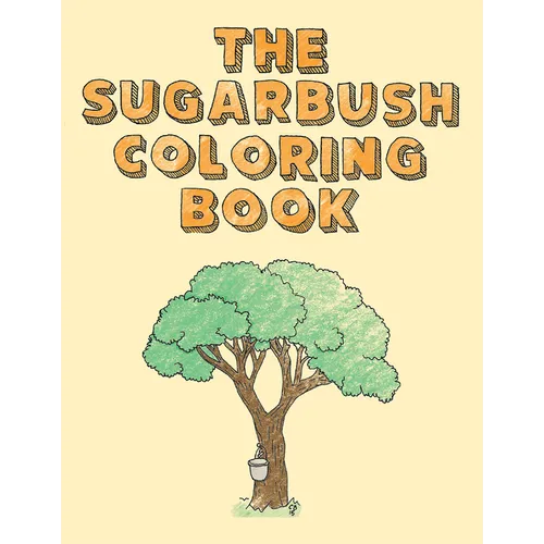 The Sugarbush Coloring Book: Ojibwe Traditions Coloring Book Series