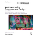 Vectorworks for Entertainment Design: Using Vectorworks to Design and Document Scenery, Lighting, Rigging and Audio Visual Systems