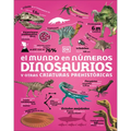 El Mundo En Numeros: Dinosaurios (Our World in Numbers Dinosaurs)