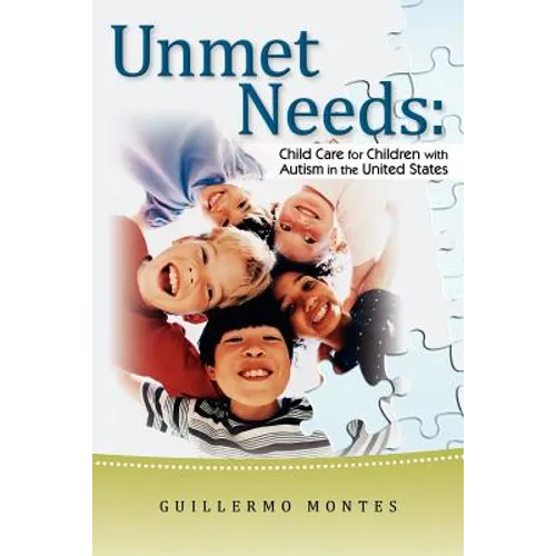 Unmet Needs: Child Care for Children with Autism in the United States.