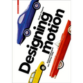 Designing Motion: Automobildesigner Von 1890 Bis 1990