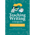 Teaching Writing in the Age of AI: Strategies for Teachers of Secondary Students (Support Thinking and Writing in AI-Powered Classrooms.)