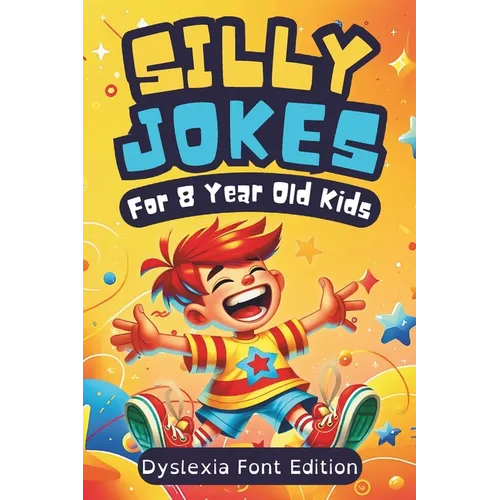 Silly Jokes For 8 Year Olds (Dyslexia Font Edition): 300+ of Funny, Kid-Approved Jokes for Hours of Laughter and Reading Fun