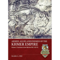 Armies, Allies and Enemies of the Khmer Empire Volume 2: Southeast Asian Warfare 802-1431 CE
