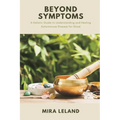 Beyond Symptoms: A Holistic Guide to Understanding and Healing Autoimmune Disease for Good
