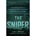 The Sniper: The Untold Story of the Marine Corps' Greatest Marksman of All Time