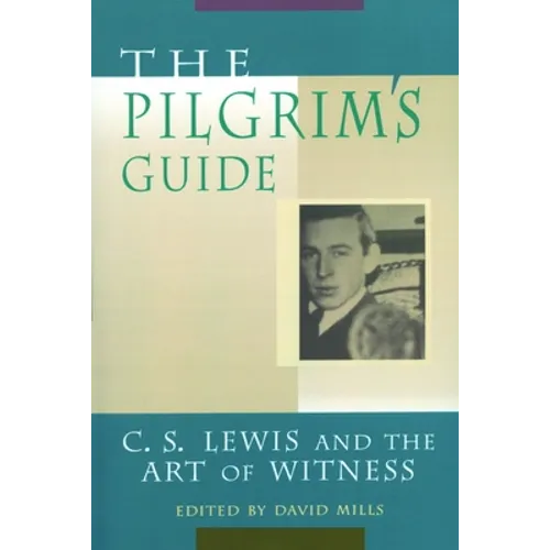 The Pilgrim's Guide: C. S. Lewis and the Art of Witness