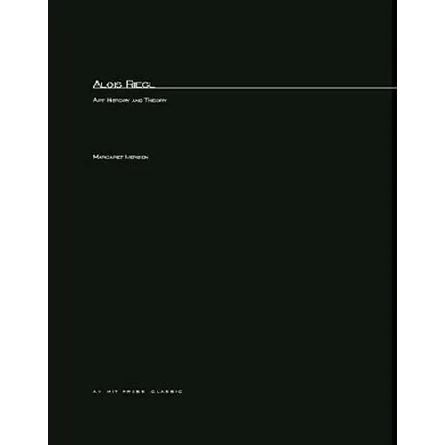 Alois Riegl: Art History and Theory