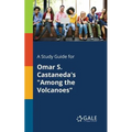 A Study Guide for Omar S. Castaneda's "Among the Volcanoes"