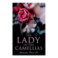 The Lady of the Camellias: Classic of French Literature