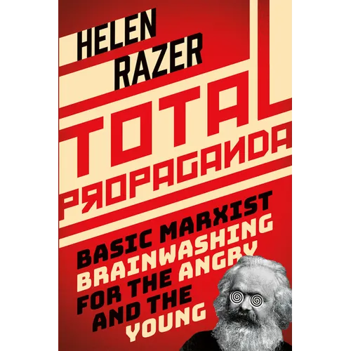 Total Propaganda: Basic Marxist Brainwashing for the Angry and the Young
