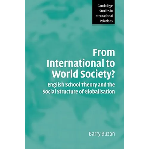 From International to World Society?: English School Theory and the Social Structure of Globalisation