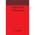 The Native Tribes Of South-East Australia
