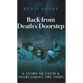 Back from Death's Doorstep: A story of faith and overcoming the odds