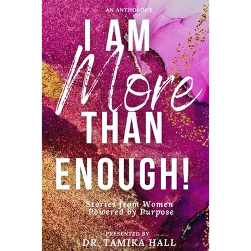 I Am More Than Enough: Stories from Women Powered by Purpose