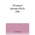 The surnames & place-names of the Isle of Man
