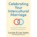 Celebrating Your Intercultural Marriage: Loving Your Differences and Growing Together