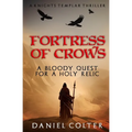 Fortress of Crows: A bloody quest for a Holy relic