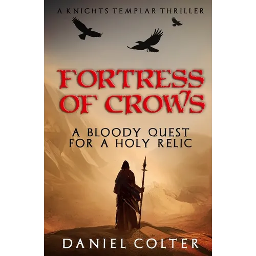 Fortress of Crows: A bloody quest for a Holy relic
