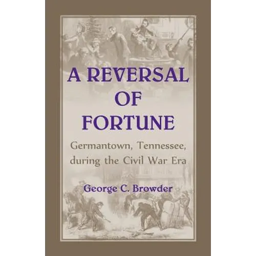 A Reversal of Fortune: Germantown, Tennessee during the Civil War Era