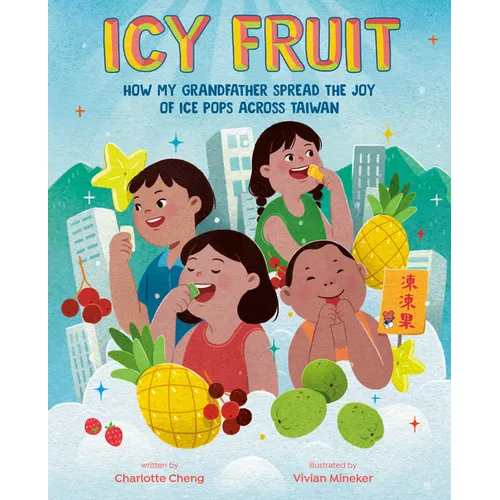 Icy Fruit: How My Grandfather Spread the Joy of Ice Pops Across Taiwan