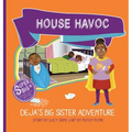 House Havoc - Deja's Big Sister Adventure: Deja Super Big Sister Series - 2