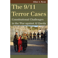 The 9/11 Terror Cases: Constitutional Challenges in the War Against Al Qaeda