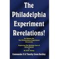The Philadelphia Experiment Revelations!: An Update on The Philadelphia Experiment Chronicles - Exploring The Strange Case of Alfred Bielek & Dr. M.K.