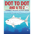 Dot to Dot and A to Z - Connect the Dots Activity Book