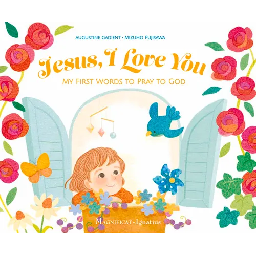 Jesus, I Love You: My First Words to Pray to God