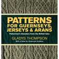 Patterns for Guernseys, Jerseys & Arans: Fishermen's Sweaters from the British Isles