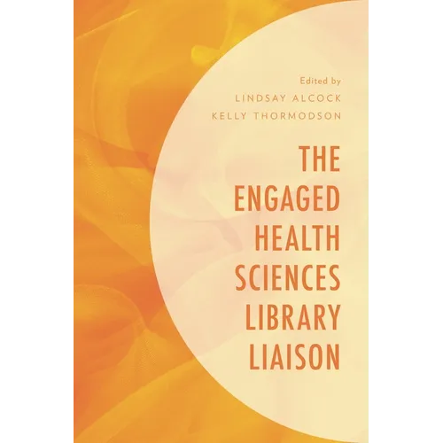 The Engaged Health Sciences Library Liaison