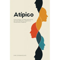 Abnormal / Atípico: How to Train Yourself to Think Differently and Permanently Overcome Evil Thoughts / Cómo Entrenar Tu Mente para Pensar de Forma Di